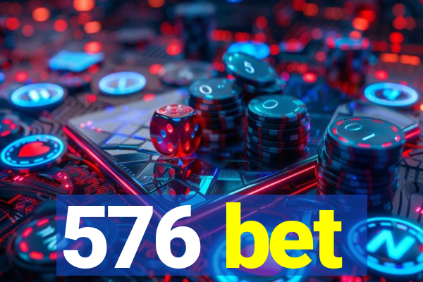 576 bet